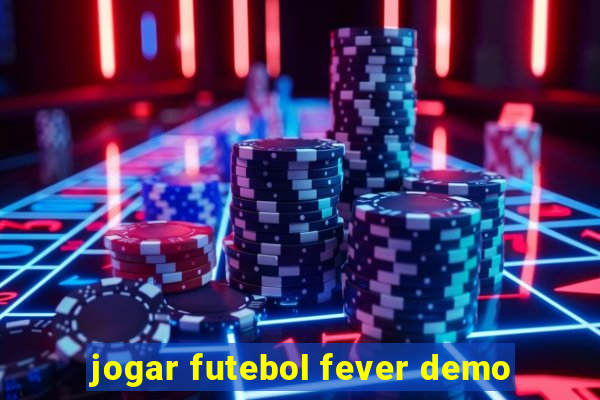 jogar futebol fever demo